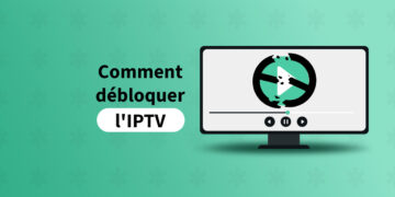 Comment-débloquer-l&rsquo;IPTV