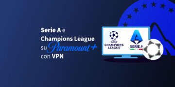 Serie-A-e-Champions-League-su-Paramount+-con-VPN