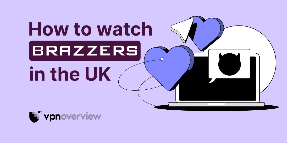 How To Watch Brazzers In The UK