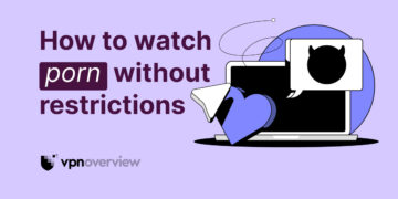 How to watch porn without restrictions