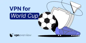 Best VPNs for 2026 FIFA World Cup