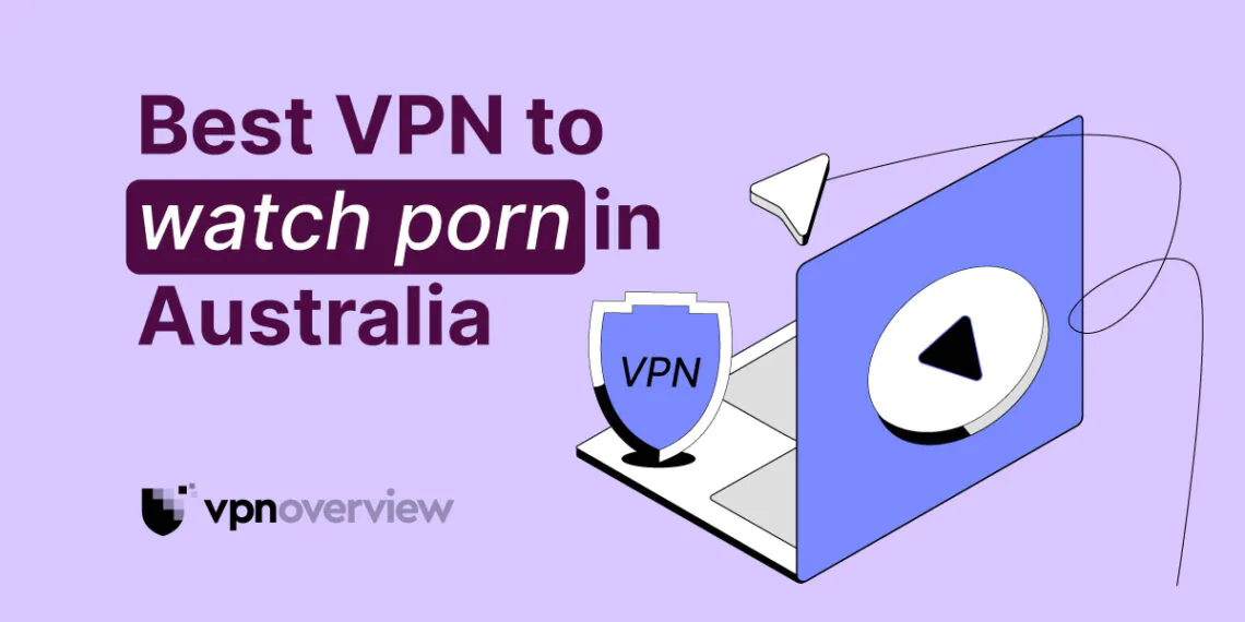 best-vpn-to-watch-porn-in-australia-1140