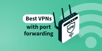 Best Port Forwarding VPNs