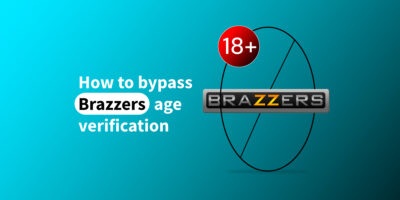 Bypass Brazzers porn site age verification in the UK