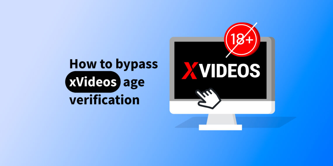 How To Watch XVideos In UK Bypass XVideos Age Verification
