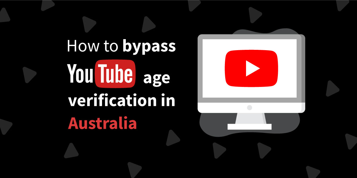 How to bypass YouTube age verification in Australia 2026