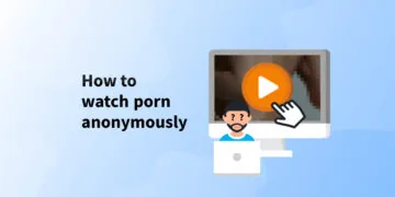 how-to-watch-porn-anonymously