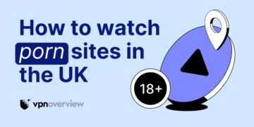 How to watch porn sites in the UK
