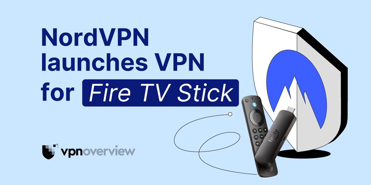 Vpn Window Firefighting NordVPN launches VPN for Fire TV Stick in 2026