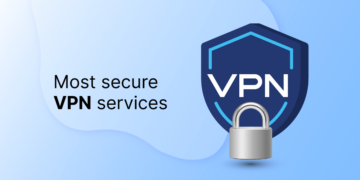 Most secure VPN services in 2025 for privacy and safe browsing